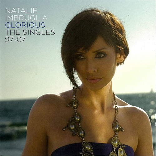 IMBRUGLIA NATALIE – Glorious. The Singles 97-07