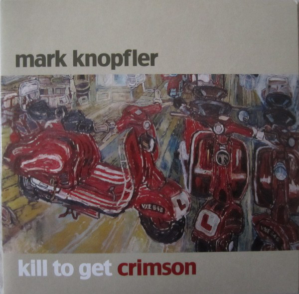 KNOPFLER MARK – Kill To Get Crimson