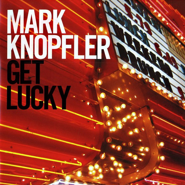 KNOPFLER MARK - Get Lucky