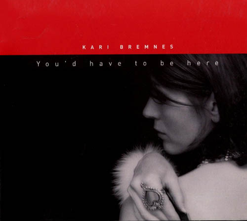 BREMNES KARI – You’d Have To Be Here