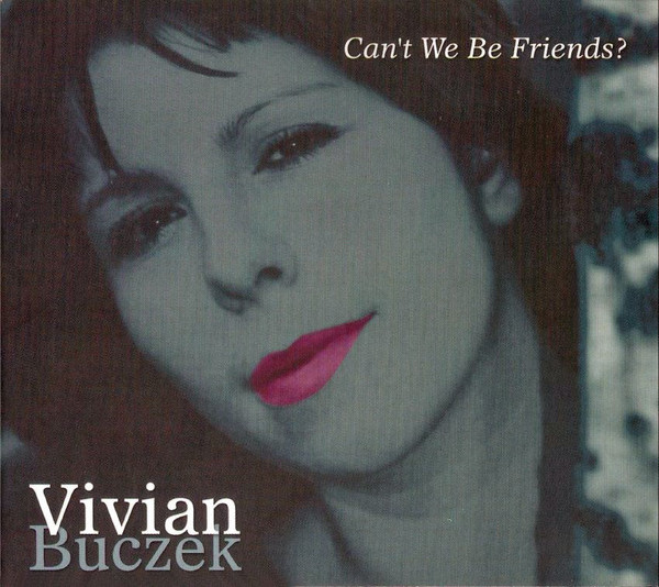 BUCZEK VIVIAN – Can’t We Be Friends?