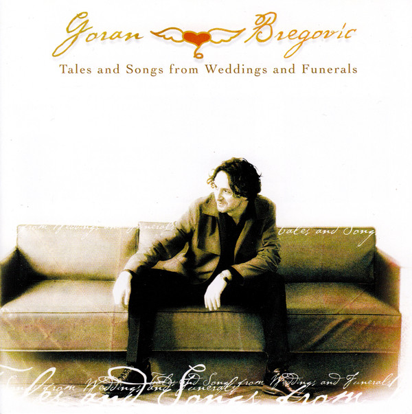 BREGOVIC GORAN – Tales And Songs From Weddings And Funerals