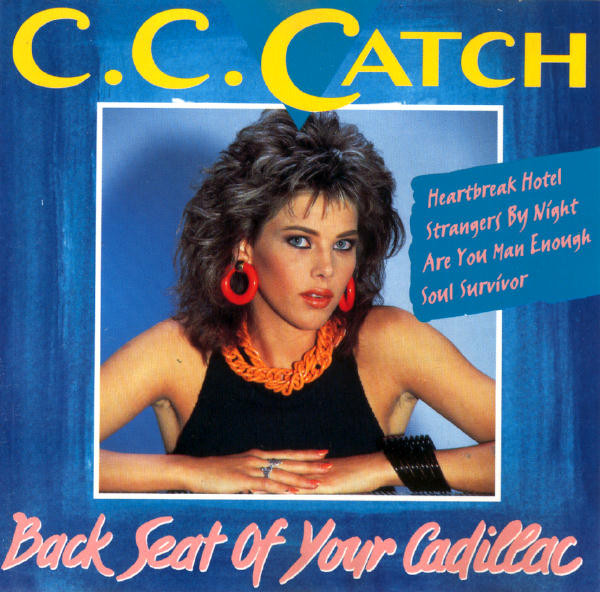 C.C. CATCH – Back Seat Of Your Cadillac