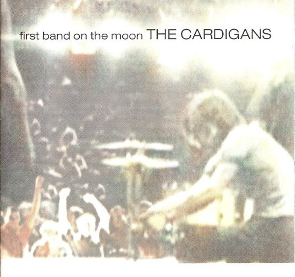 CARDIGANS – First Band On The Moon