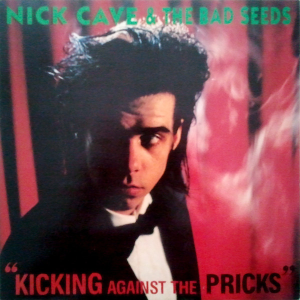 CAVE NICK & THE BAD SEEDS – Kicking Against The Pricks