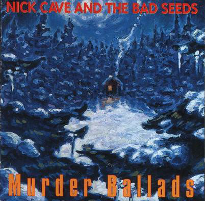 CAVE NICK, THE BAD SEEDS – Murder Ballads
