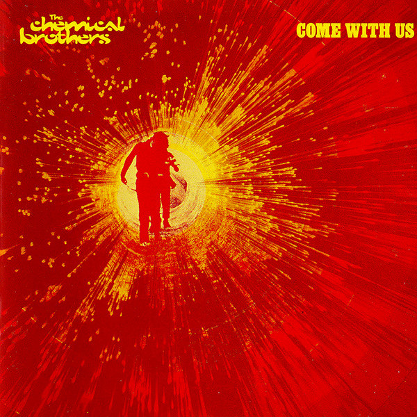 CHEMICAL BROTHERS – Come With Us