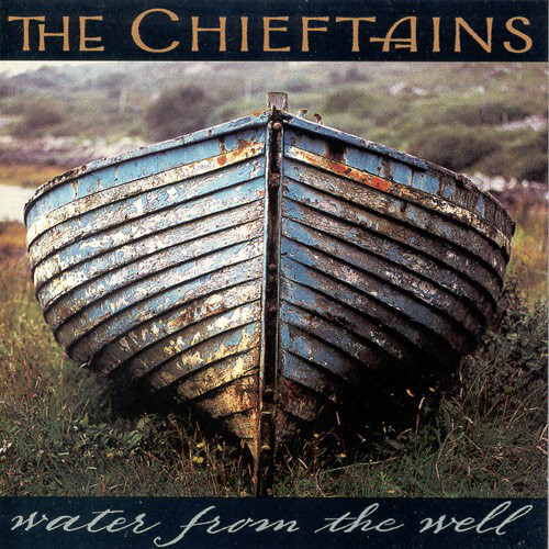 CHIEFTAINS – Water From The Well