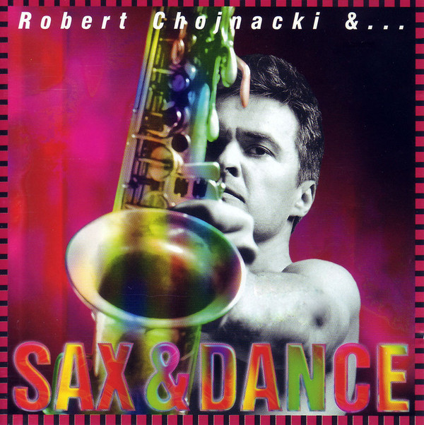 CHOJNACKI ROBERT – Sax & Dance