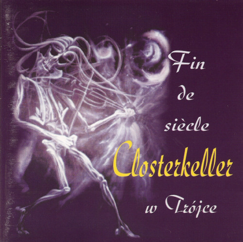 CLOSTRKELLER – Fin De Siecle. Closterceller W Trójce