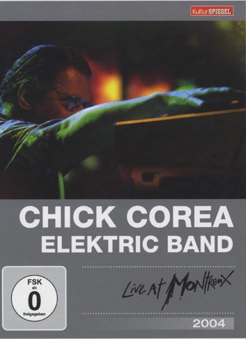COREA CHICK & ELECTRIC BAND – Live At Montreux 2004