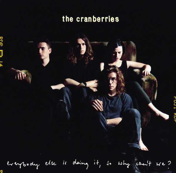 CRANBERRIES – Everybody Else Is Doing It, So Why Can’t We