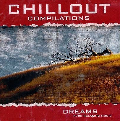 Chillout Compilations – Dreams. Pure Relaxing Music