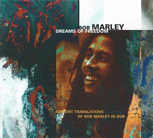 LASWELL BILL – Dreams Of Freedom. Ambient Translations Of Bob Marley In Dub