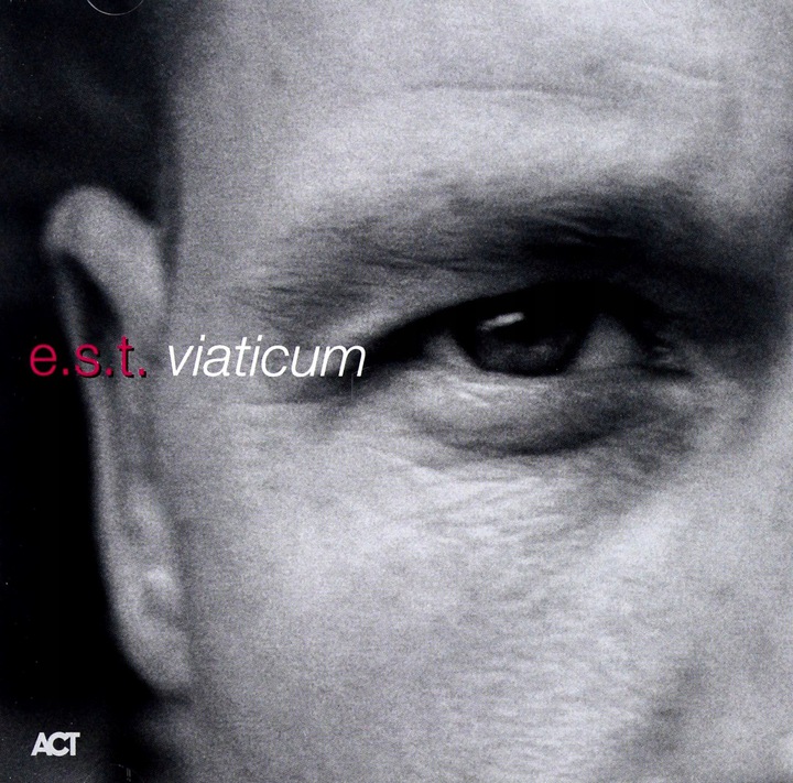E.S.T. (ESBJORN SVENSSON TRIO) - Viaticum