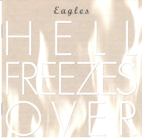 EAGLES – Hell Freezes Over