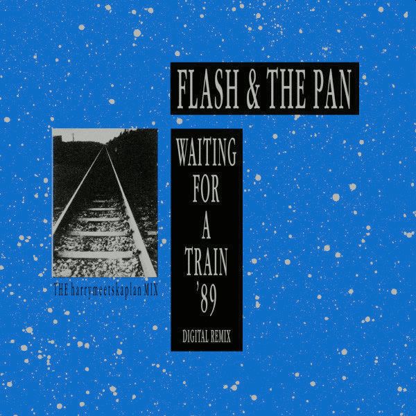 FLASH & THE PAN – Flash Hits. Waiting For A Train ’89