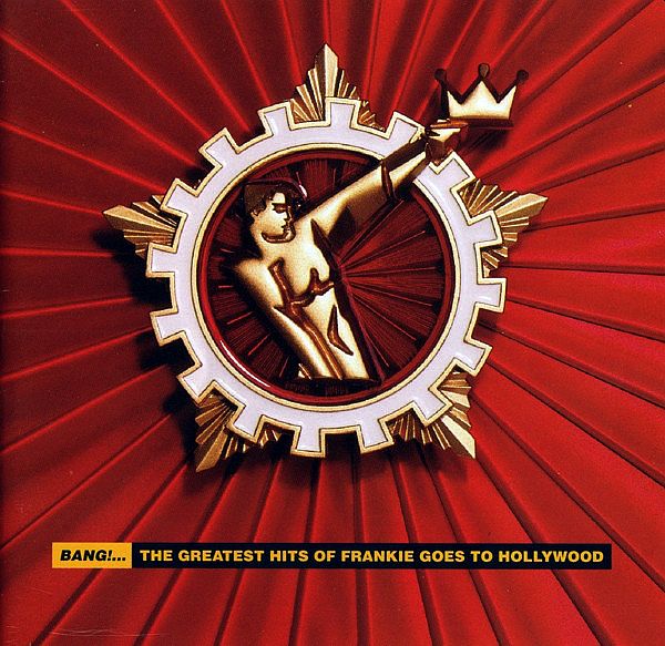 FRANKIE GOES TO HOLLYWOOD - Bang!…The Greatest Hits Of Frankie Goes To Hollywood