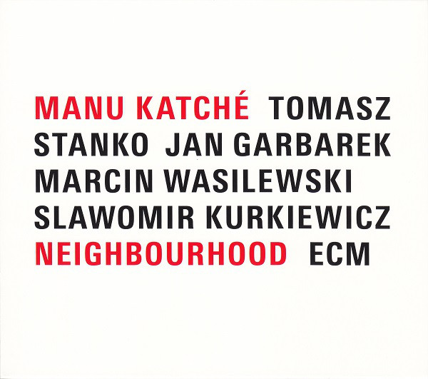 GARBAREK Jan, KATCHE Manu, STAŃKO Tomasz, WASILEWSKI Marcin, KURKIEWICZ Sławomir – Neighbourhood