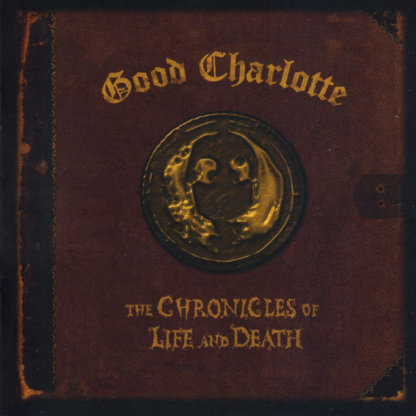 GOOD CHARLOTTE – Chronicles Of Life And Death