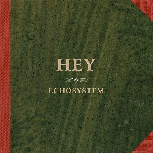HEY – Echosystem