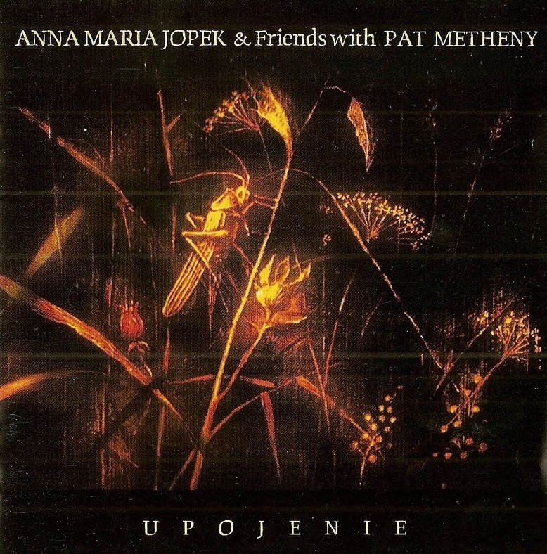 JOPEK ANNA MARIA & FRIENDS With PAT METHENY – Upojenie