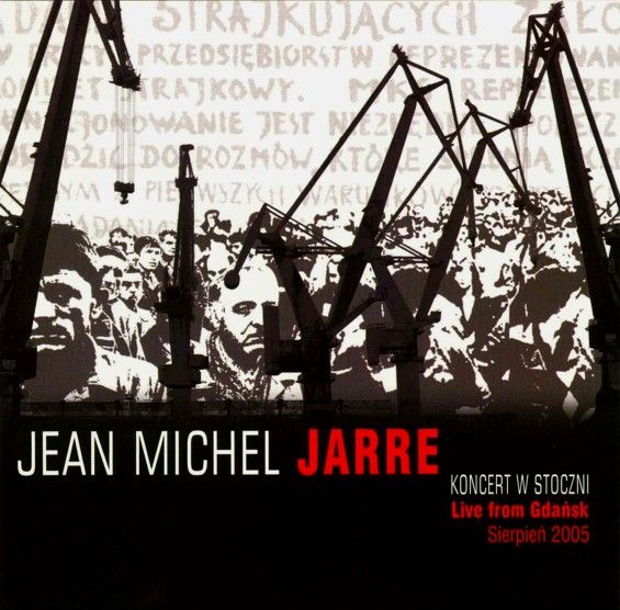 JARRE JEAN-MICHEL – Life From Gdańsk (Koncert W Stoczni – Sierpień 2005)