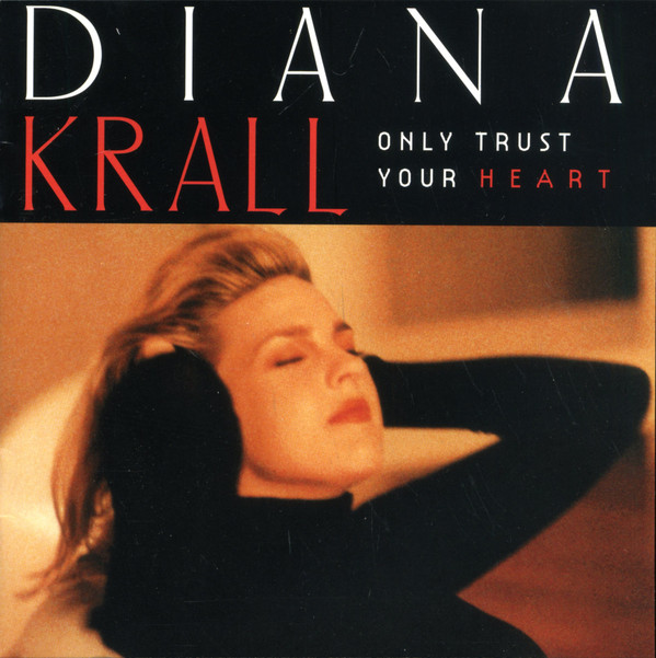 KRALL DIANA – Only Trust Your Heart