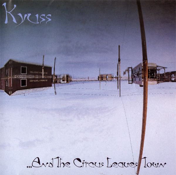 KYUSS – And The Circus Leaves Town