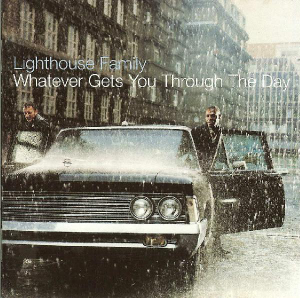 LIGHTHOUSE FAMILY – Whatever Gets You Through The Day