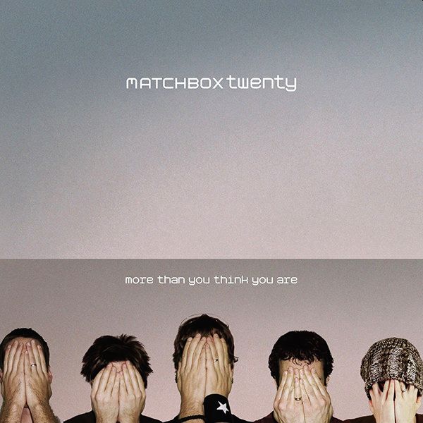 MATCHBOX TWENTY – More Than You Think You Are