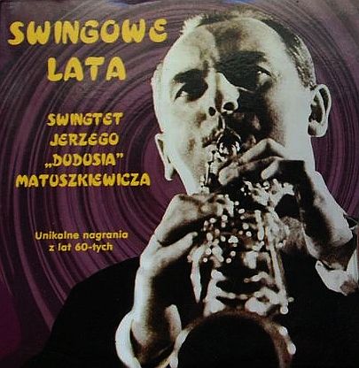 MATUSZKIEWICZ JERZY DUDUŚ & HIS SWINGTET - Swingowe Lata. Unikalne Nagrania Z Lat 60-tych
