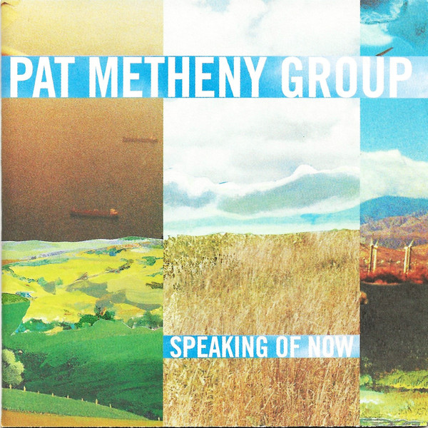 METHENY PAT GROUP – Speaking Of Now