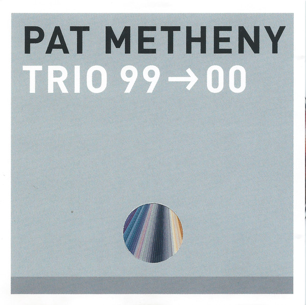 METHENY PAT – Trio 99-00