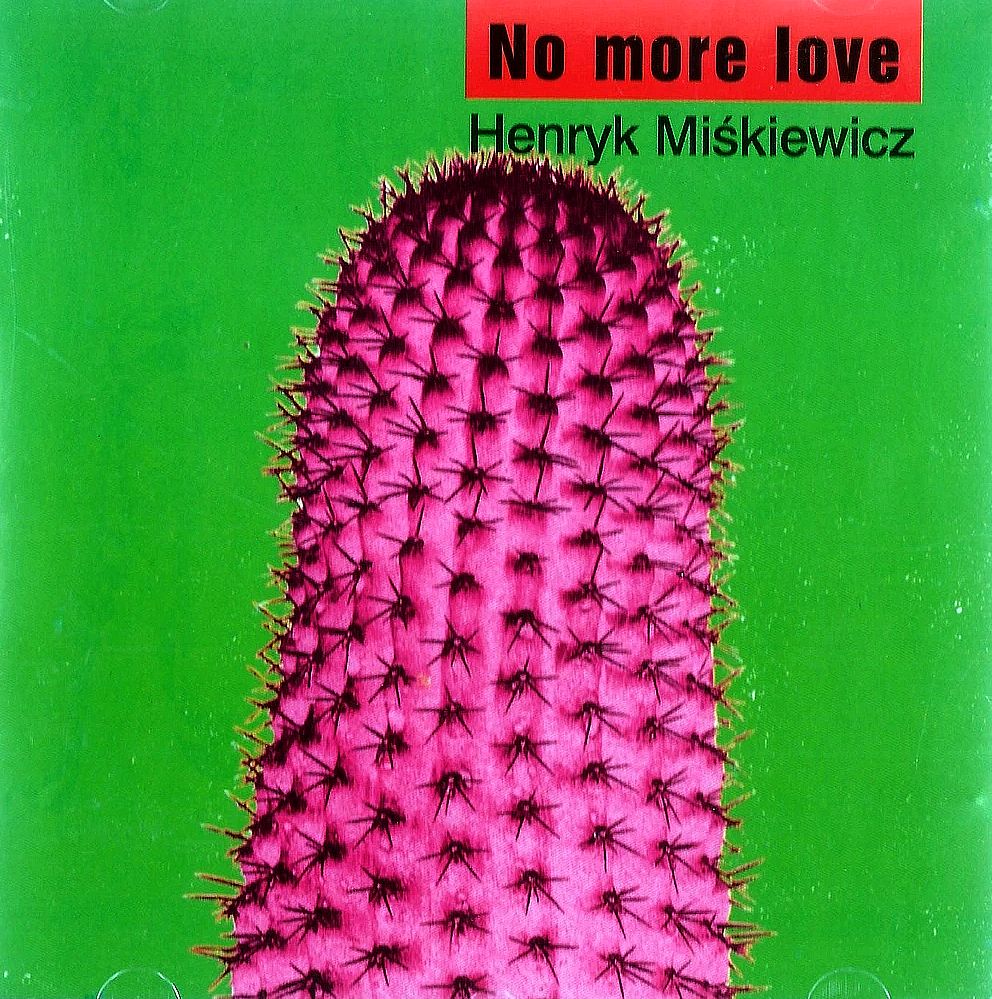 MIŚKIEWICZ HENRYK - No More Love