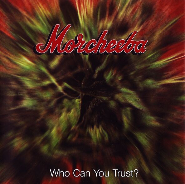 MORCHEEBA - Who Can You Trust