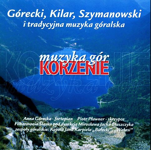 Muzyka Gór. Korzenie. Górecki, Kilar, Szymanowski I Tradycyjna Muzyka Góralska
