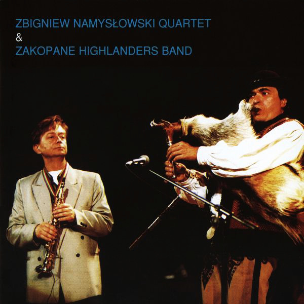 NAMYSŁOWSKI ZBIGNIEW QUARTET & ZAKOPANE HIGHLANDERS BAND - Zbigniew Namysłowski Quartet & Zakopane Highlanders Band