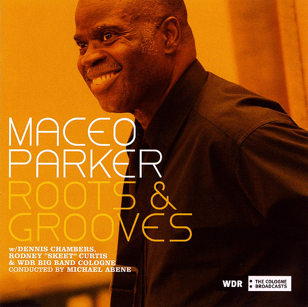 PARKER MACEO - Roots & Grooves