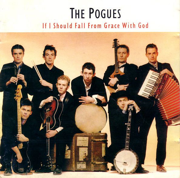 POGUES - If I Should Fall From Grace With God