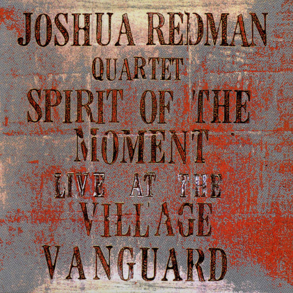 REDMAN JOSHUA QUARTET – Spirit Of The Moment – Live At The Village Vanguard