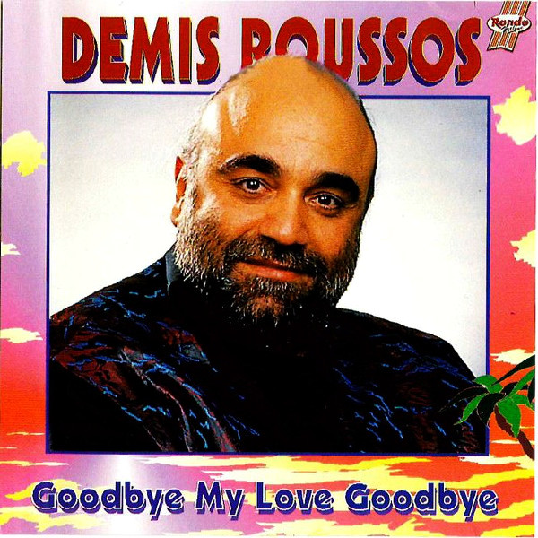 ROUSSOS DEMIS - Goodbye My Love Goodbye