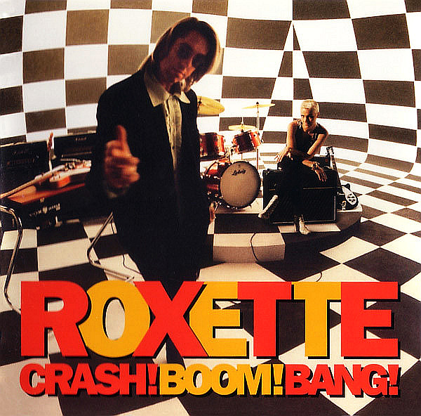 ROXETTE – Crash! Boom! Bang!