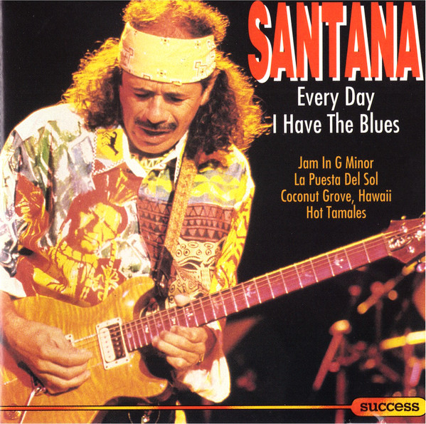 SANTANA CARLOS – Every Day I Have The Blues