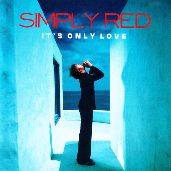 SIMPLY RED – It’s Only Love