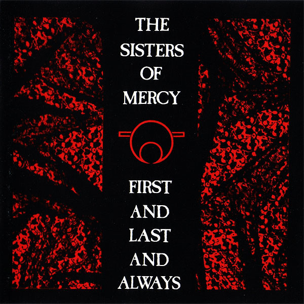 SISTERS OF MERCY – First And Last And Always