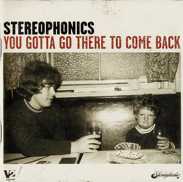 STEREOPHONICS - You Gotta Go There To Come Back