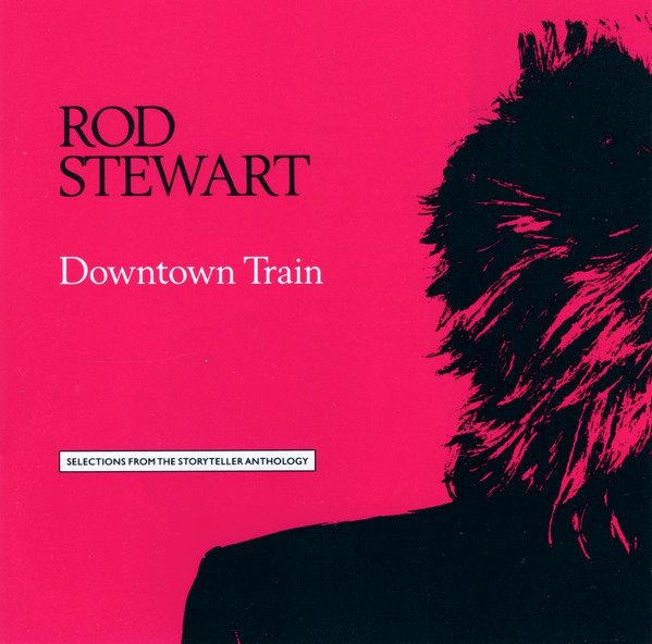 STEWART ROD - Downtown Train. Selections From The Storyteller Anthology