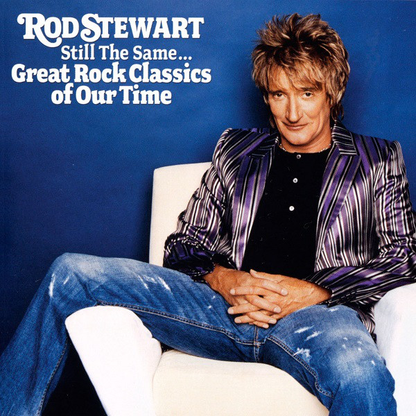 STEWART ROD – Still The Same… Great Rock Classics Of Our Time