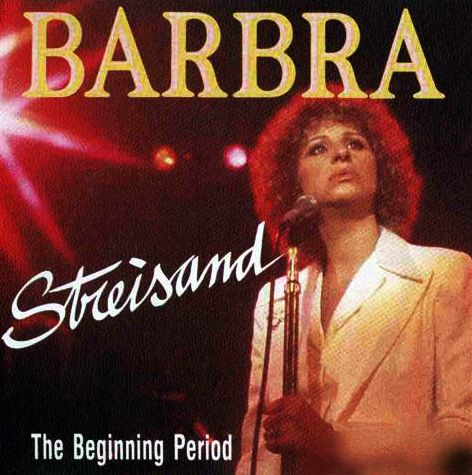 STREISAND BARBRA – Beginning Period
